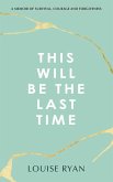 This Will Be The Last Time This Will Be The Last Time