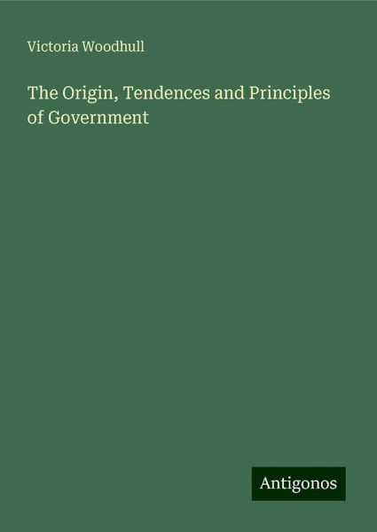 The Origin, Tendences and Principles of Government