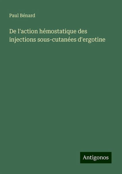 De l'action hémostatique des injections sous-cutanées d'ergotine