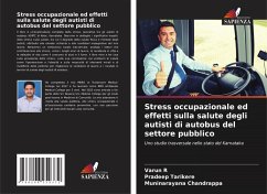 Stress occupazionale ed effetti sulla salute degli autisti di autobus del settore pubblico - R, Varun;Tarikere, Pradeep;Chandrappa, Muninarayana