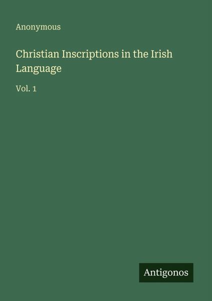 Christian Inscriptions in the Irish Language Christian Inscriptions in the Irish Language