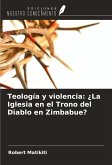 Teología y violencia: ¿La Iglesia en el Trono del Diablo en Zimbabue? Teología y violencia: ¿La Iglesia en el Trono del Diablo en Zimbabue?