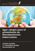 Agar sangre para el aislamiento de Mycobacterium tuberculosis Agar sangre para el aislamiento de Mycobacterium tuberculosis