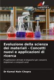 Evoluzione della scienza dei materiali - Concetti nuovi e applicazioni di ricerca Evoluzione della scienza dei materiali - Concetti nuovi e applicazioni di ricerca