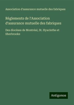 Règlements de l'Association d'assurance mutuelle des fabriques - Association d'assurance mutuelle des fabriques