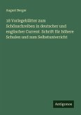 18 Vorlegeblätter zum Schönschreiben in deutscher und englischer Current Schrift für höhere Schulen und zum Selbstunterricht