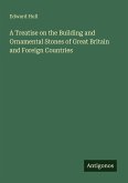 A Treatise on the Building and Ornamental Stones of Great Britain and Foreign Countries