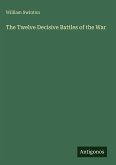 The Twelve Decisive Battles of the War The Twelve Decisive Battles of the War