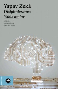 Yapay Zeka - Disiplinlerarasi Yaklasimlar - Kücükcan, Berrin