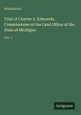 Trial of Charles A. Edmonds, Commissioner of the Land Office of the State of Michigan
