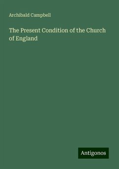 The Present Condition of the Church of England - Campbell, Archibald