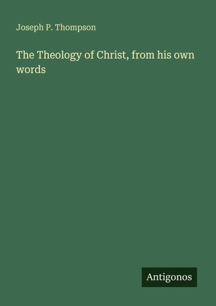 The Theology of Christ, from his own words