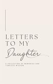 Letters to My Daughter Letters to My Daughter