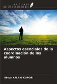 Aspectos esenciales de la coordinación de los alumnos Aspectos esenciales de la coordinación de los alumnos