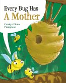 Every Bug Has A Mother Every Bug Has A Mother