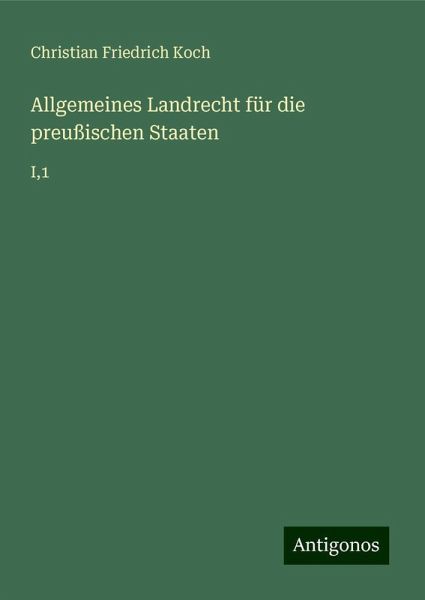Allgemeines Landrecht für die preußischen Staaten Allgemeines Landrecht für die preußischen Staaten