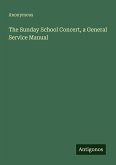 The Sunday School Concert, a General Service Manual The Sunday School Concert, a General Service Manual