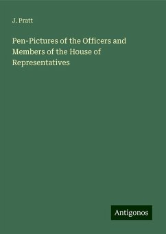 Pen-Pictures of the Officers and Members of the House of Representatives - Pratt, J.