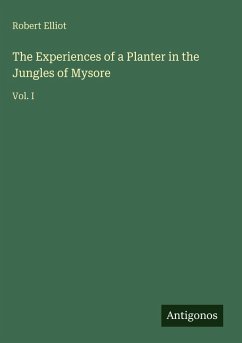 Cover The Experiences of a Planter in the Jungles of Mysore