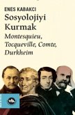 Sosyolojiyi Kurmak - Montesquieu Tocqueville Comte Durkheim