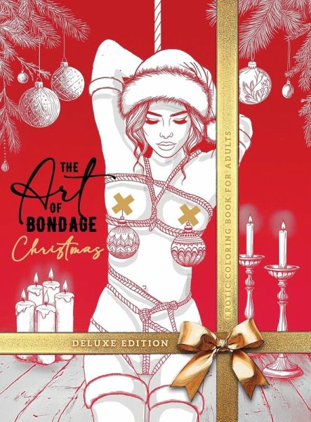 The Art of Bondage Christmas Coloring Book for Adults - Deluxe Edition The Art of Bondage Christmas Coloring Book for Adults - Deluxe Edition