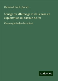 Louage ou affermage et de la mise en exploitation du chemin de fer - Chemin de fer de Québec