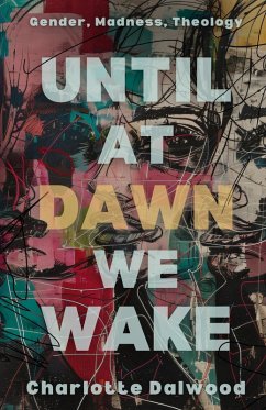 Until at Dawn We Wake - Dalwood, Charlotte