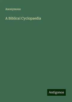 A Biblical Cyclopaedia - Anonymous