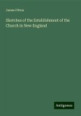 Sketches of the Establishment of the Church in New England