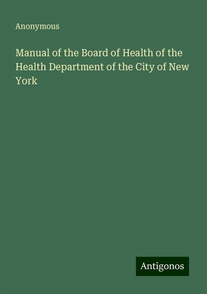 Manual of the Board of Health of the Health Department of the City of New York Manual of the Board of Health of the Health Department of the City of New York