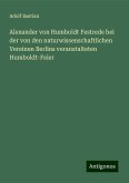 Alexander von Humboldt Festrede bei der von den naturwissenschaftlichen Vereinen Berlins veranstalteten Humboldt-Feier