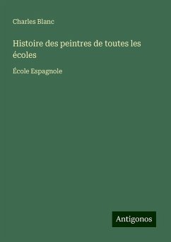 Histoire des peintres de toutes les écoles - Blanc, Charles