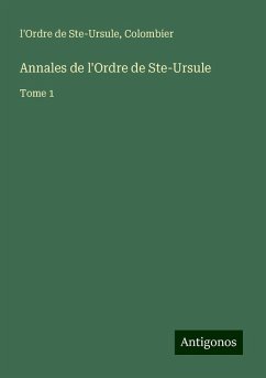 Annales de l'Ordre de Ste-Ursule - l'Ordre de Ste-Ursule; Colombier