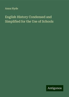 English History Condensed and Simplified for the Use of Schools - Hyde, Anna