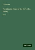 The Life and Times of the Rev. John Wesley