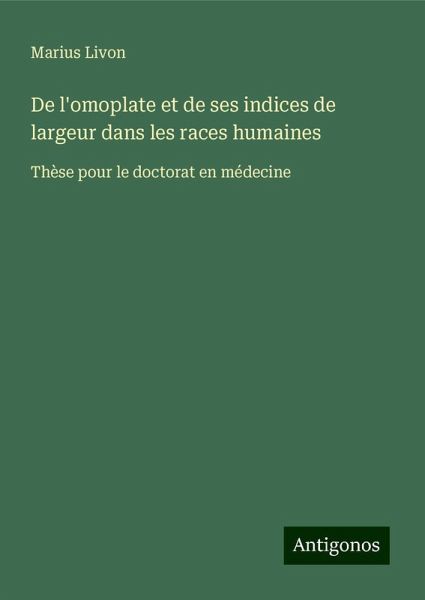 De l'omoplate et de ses indices de largeur dans les races humaines De l'omoplate et de ses indices de largeur dans les races humaines