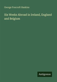 Cover Six Weeks Abroad in Ireland, England and Belgium
