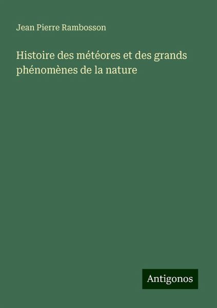 Histoire des météores et des grands phénomènes de la nature