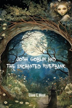 Josh Goblin and The Enchanted Riverbank Josh Goblin and The Enchanted Riverbank