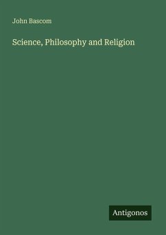 Science, Philosophy and Religion - Bascom, John