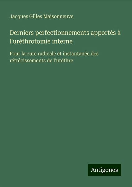 Derniers perfectionnements apportés à l'uréthrotomie interne Derniers perfectionnements apportés à l'uréthrotomie interne