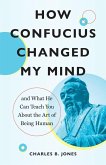 How Confucius Changed My Mind How Confucius Changed My Mind