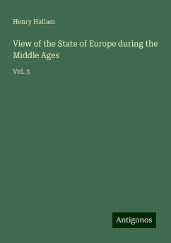 View of the State of Europe during the Middle Ages - Hallam, Henry