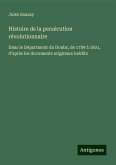 Histoire de la persécution révolutionnaire