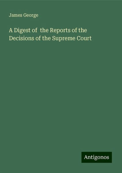 A Digest of the Reports of the Decisions of the Supreme Court