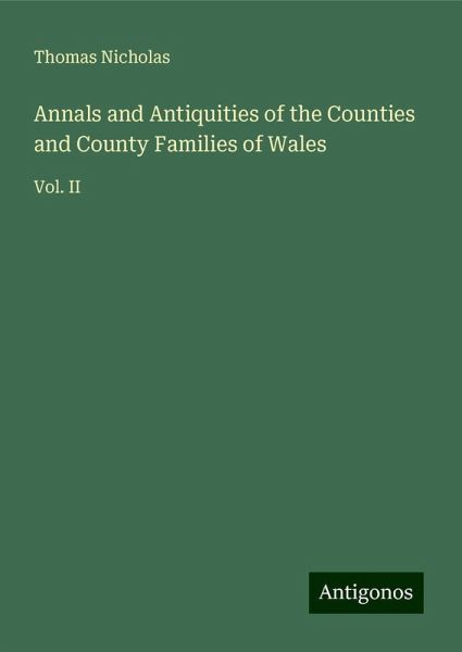 Annals and Antiquities of the Counties and County Families of Wales