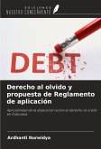 Derecho al olvido y propuesta de Reglamento de aplicación Derecho al olvido y propuesta de Reglamento de aplicación