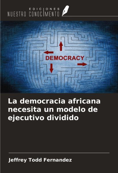 La democracia africana necesita un modelo de ejecutivo dividido La democracia africana necesita un modelo de ejecutivo dividido