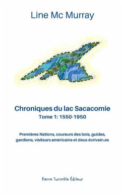 Chroniques du lac Sacacomie. Tome 1 - Mc Murray, Line