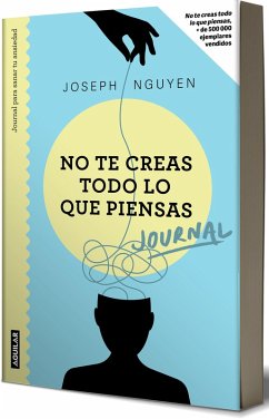 No Te Creas Todo Lo Que Piensas: Journal Para Sanar Tu Ansiedad / Healing Anxiety & Overthinking Journal & Workbook - Nguyen, Joseph